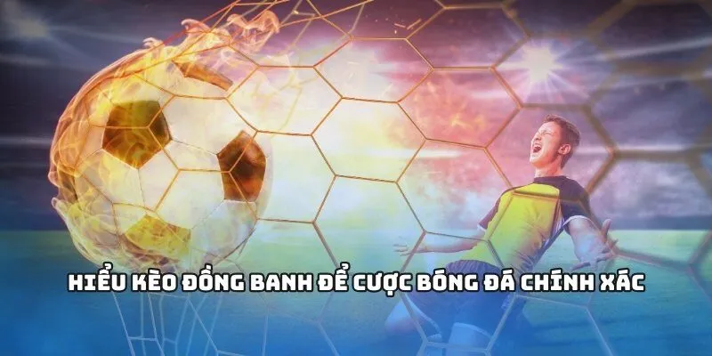 Bí quyết chơi kèo đồng banh