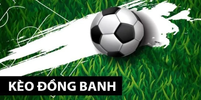 Giải thích kèo đồng banh
